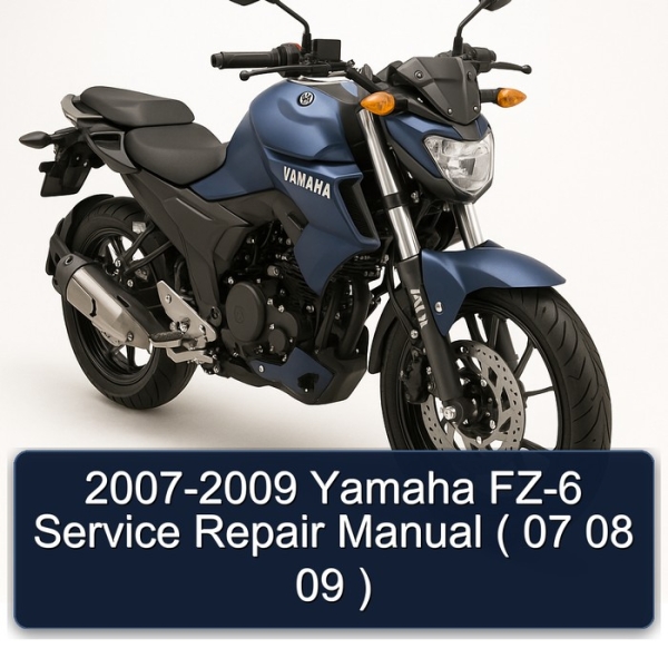 2007-2009 Yamaha FZ-6 Service Repair Manual ( 07 08 09 )