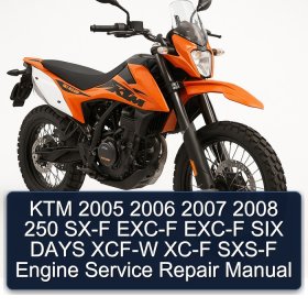 KTM 2005 2006 2007 2008 250 SX-F EXC-F EXC-F SIX DAYS XCF-W XC-F SXS-F Engine Service Repair Manual
