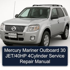 Mercury Mariner Outboard 30 JET/40HP 4Cylinder Service Repair Manual