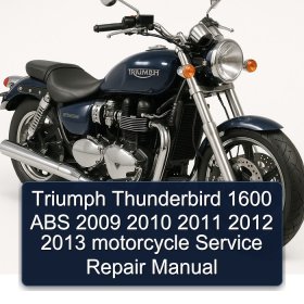 Triumph Thunderbird 1600 ABS 2009 2010 2011 2012 2013 motorcycle Service Repair Manual