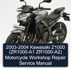 2003-2004 Kawasaki Z1000 (ZR1000-A1 ZR1000-A2) Motorcycle Workshop Repair Service Manual