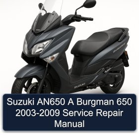 Suzuki AN650 A Burgman 650 2003-2009 Service Repair Manual