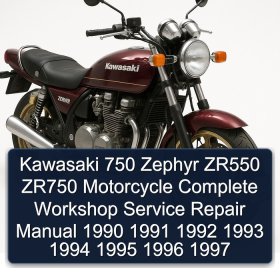 Kawasaki 750 Zephyr ZR550 ZR750 Motorcycle Complete Workshop Service Repair Manual 1990 1991 1992 1993 1994 1995 1996 1997