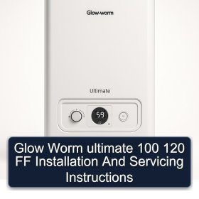 Glow Worm ultimate 100 120 FF Installation And Servicing Instructions