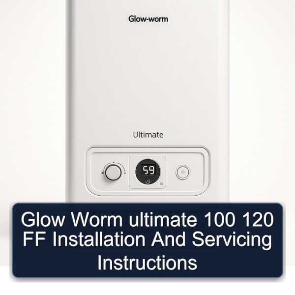 Glow Worm ultimate 100 120 FF Installation And Servicing Instructions