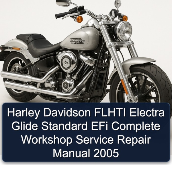 Harley Davidson FLHTI Electra Glide Standard EFi Complete Workshop Service Repair Manual 2005