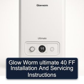 Glow Worm ultimate 40 FF Installation And Servicing Instructions