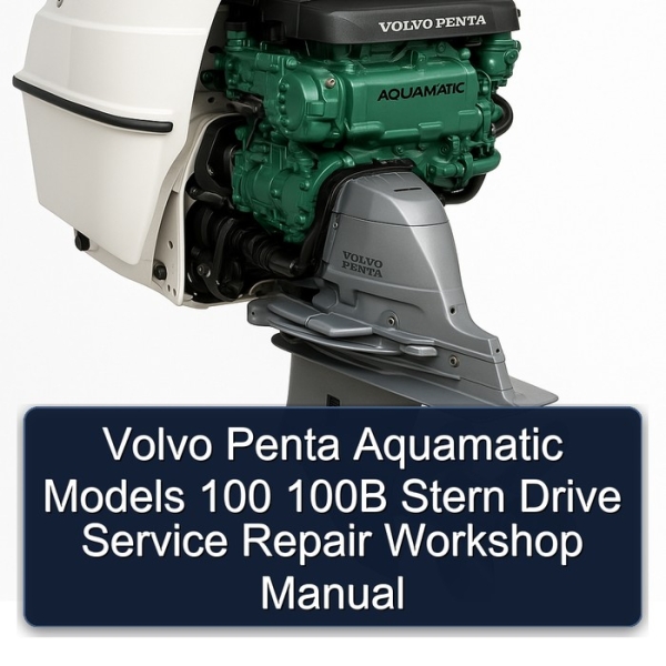 Volvo Penta Aquamatic Models 100 100B Stern Drive Service Repair Workshop Manual