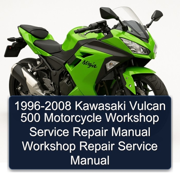 1996-2008 Kawasaki Vulcan 500 Motorcycle Workshop Service Repair Manual Workshop Repair Service Manual