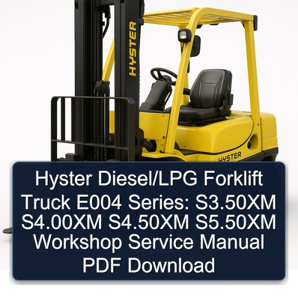 Hyster Diesel/LPG Forklift Truck E004 Series: S3.50XM S4.00XM S4.50XM S5.50XM Workshop Service Manual PDF Download