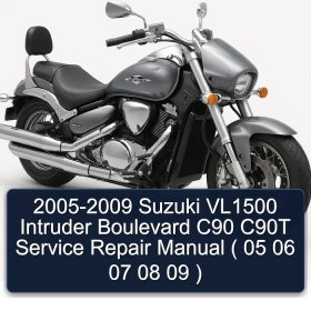 2005-2009 Suzuki VL1500 Intruder Boulevard C90 C90T Service Repair Manual ( 05 06 07 08 09 )