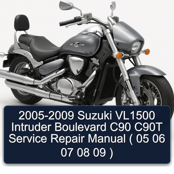 2005-2009 Suzuki VL1500 Intruder Boulevard C90 C90T Service Repair Manual ( 05 06 07 08 09 )