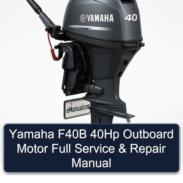 Yamaha F40B 40Hp Outboard Motor Full Service & Repair Manual