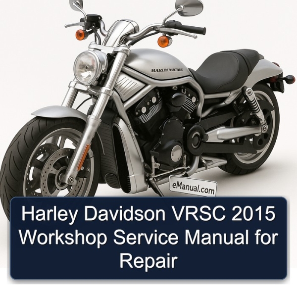 Harley Davidson VRSC 2015 Workshop Service Manual for Repair
