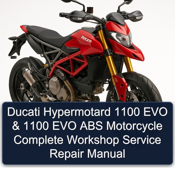 Ducati Hypermotard 1100 EVO & 1100 EVO ABS Motorcycle Complete Workshop Service Repair Manual