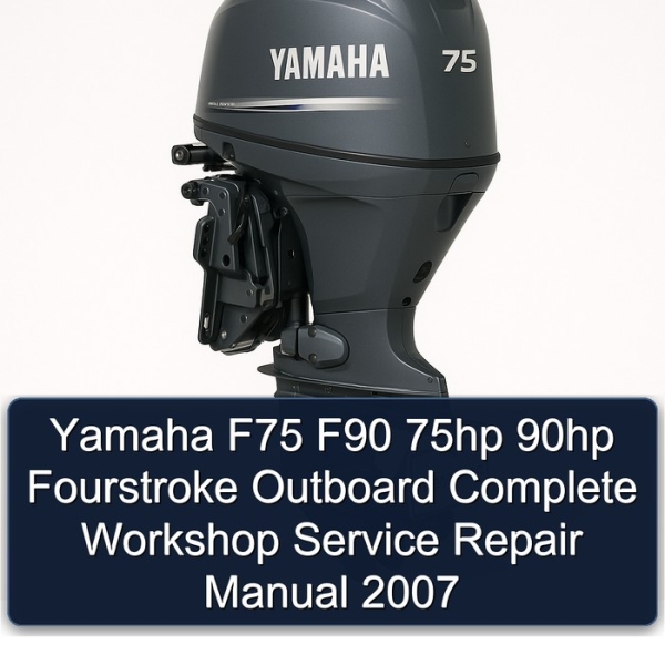 Yamaha F75 F90 75hp 90hp Fourstroke Outboard Complete Workshop Service Repair Manual 2007