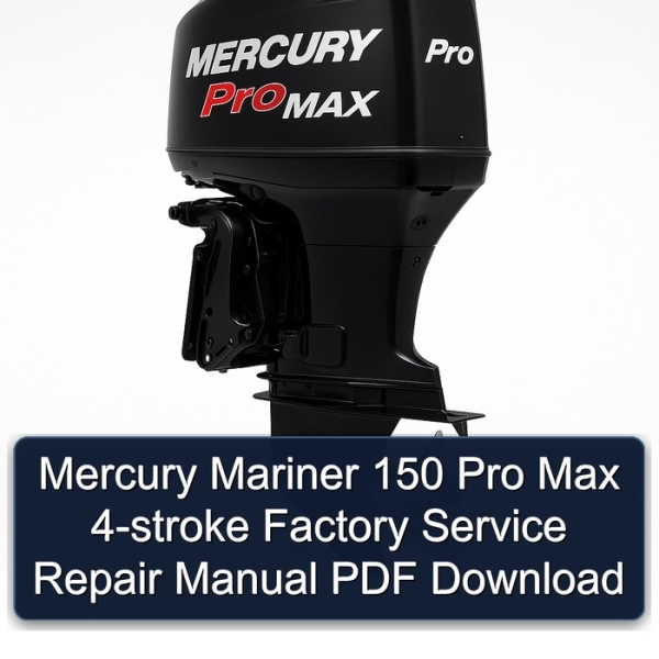 Mercury Mariner 150 Pro Max 4-stroke Factory Service Repair Manual PDF Download