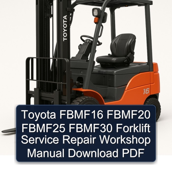 Toyota FBMF16 FBMF20 FBMF25 FBMF30 Forklift Service Repair Workshop Manual Download PDF