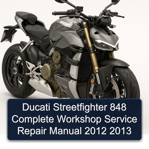 Ducati Streetfighter 848 Complete Workshop Service Repair Manual 2012 2013