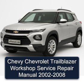 Chevy Chevrolet Trailblazer Workshop Service Repair Manual 2002-2008