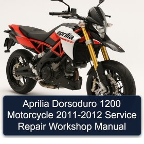 Aprilia Dorsoduro 1200 Motorcycle 2011-2012 Service Repair Workshop Manual