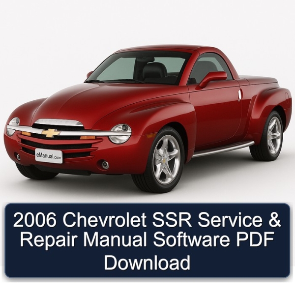 2006 Chevrolet SSR Service & Repair Manual Software PDF Download