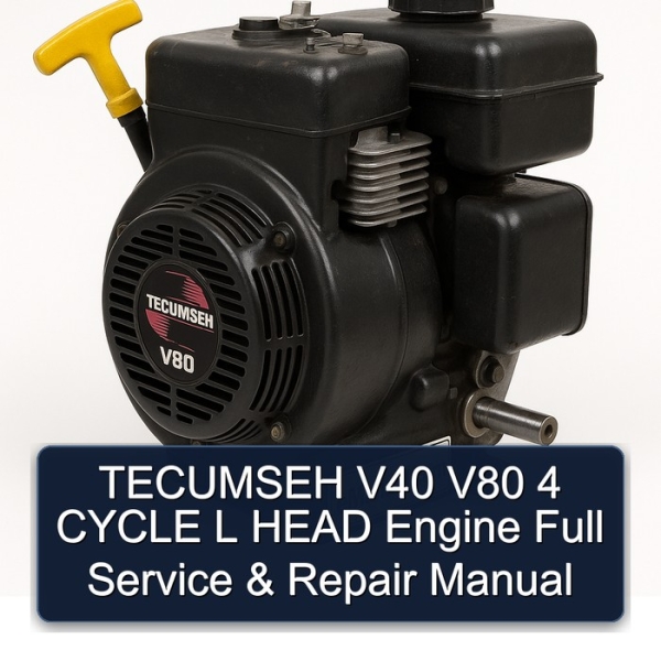 TECUMSEH V40 V80 4 CYCLE L HEAD Engine Full Service & Repair Manual