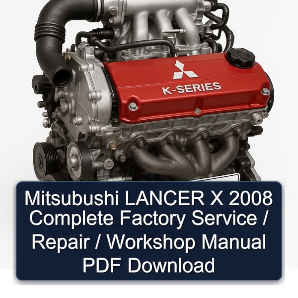 Mitsubushi LANCER X 2008 Complete Factory Service / Repair / Workshop Manual PDF Download