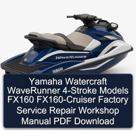 Yamaha Watercraft WaveRunner 4-Stroke Models FX160 FX160-Cruiser Factory Service Repair Workshop Manual PDF Download