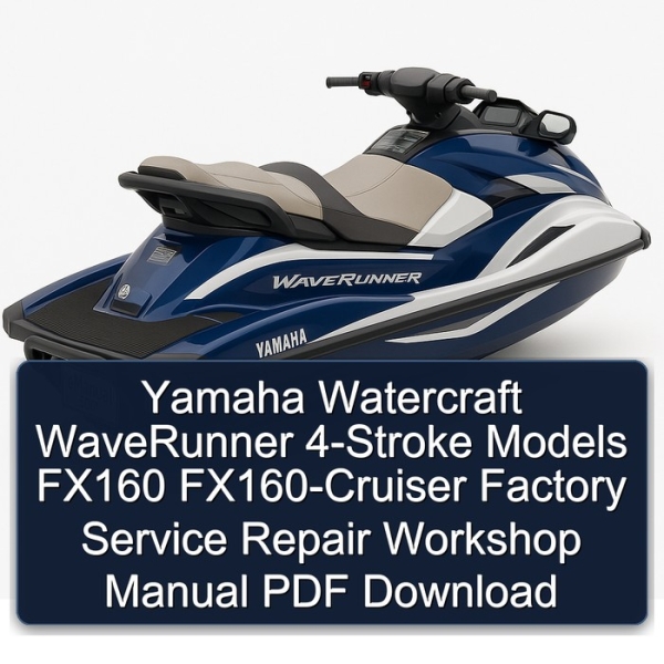 Yamaha Watercraft WaveRunner 4-Stroke Models FX160 FX160-Cruiser Factory Service Repair Workshop Manual PDF Download