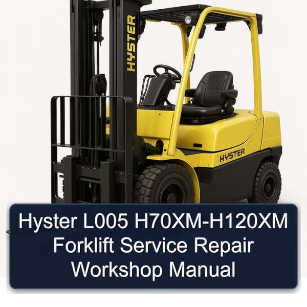 Hyster L005 H70XM-H120XM Forklift Service Repair Workshop Manual