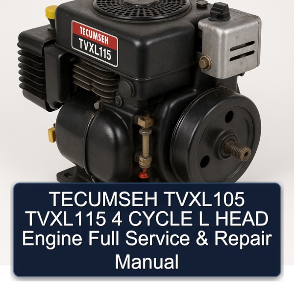TECUMSEH TVXL105 TVXL115 4 CYCLE L HEAD Engine Full Service & Repair Manual