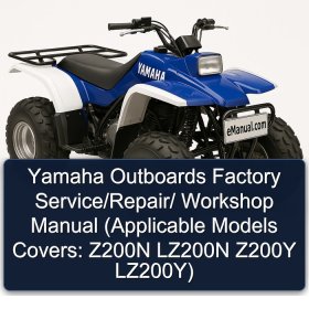 Yamaha Outboards Factory Service/Repair/ Workshop Manual (Applicable Models Covers: Z200N LZ200N Z200Y LZ200Y)