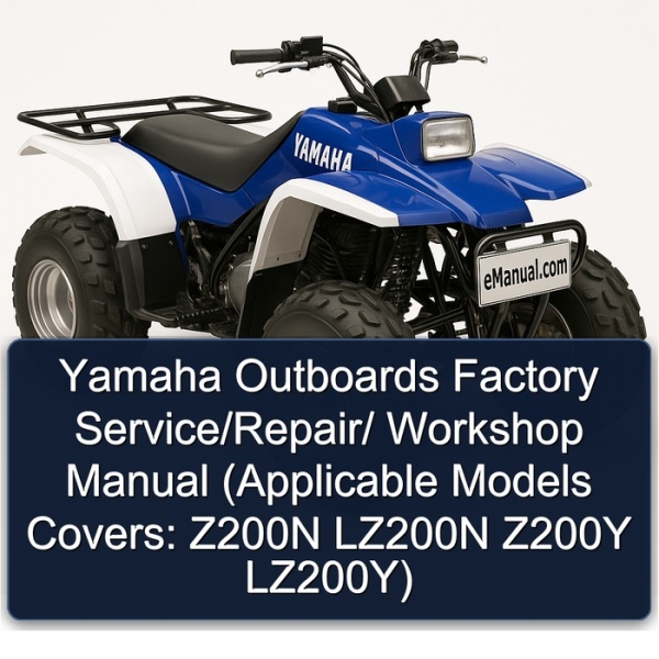 Yamaha Outboards Factory Service/Repair/ Workshop Manual (Applicable Models Covers: Z200N LZ200N Z200Y LZ200Y)