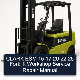 CLARK ESM 15 17 20 22 25 Forklift Workshop Service Repair Manual