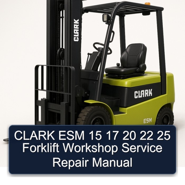 CLARK ESM 15 17 20 22 25 Forklift Workshop Service Repair Manual