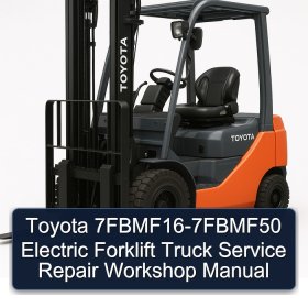 Toyota 7FBMF16-7FBMF50 Electric Forklift Truck Service Repair Workshop Manual