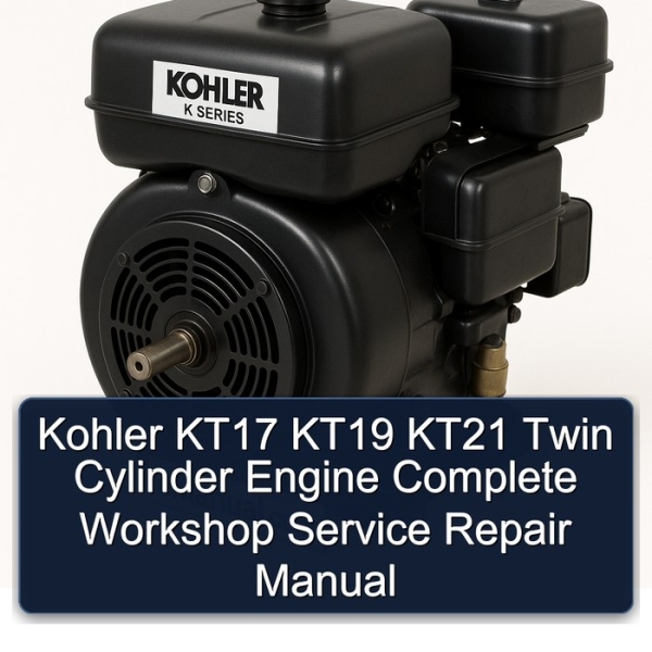 Kohler KT17 KT19 KT21 Twin Cylinder Engine Complete Workshop Service Repair Manual