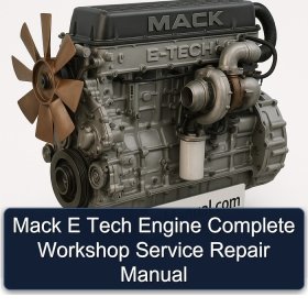 Mack E Tech Engine Complete Workshop Service Repair Manual
