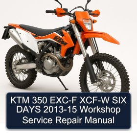 KTM 350 EXC-F XCF-W SIX DAYS 2013-15 Workshop Service Repair Manual
