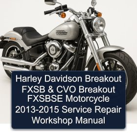 Harley Davidson Breakout FXSB & CVO Breakout FXSBSE Motorcycle 2013-2015 Service Repair Workshop Manual