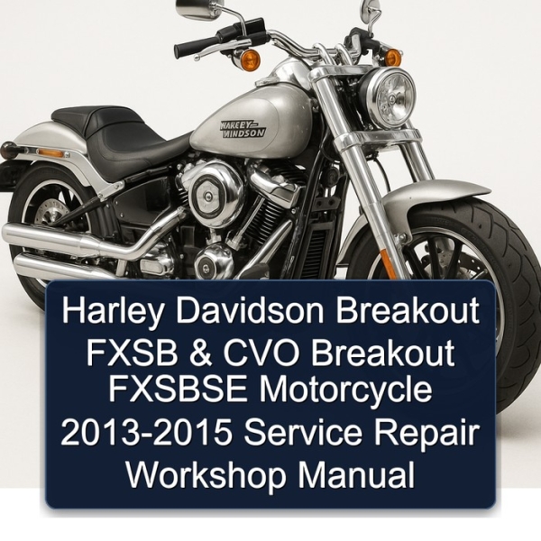 Harley Davidson Breakout FXSB & CVO Breakout FXSBSE Motorcycle 2013-2015 Service Repair Workshop Manual