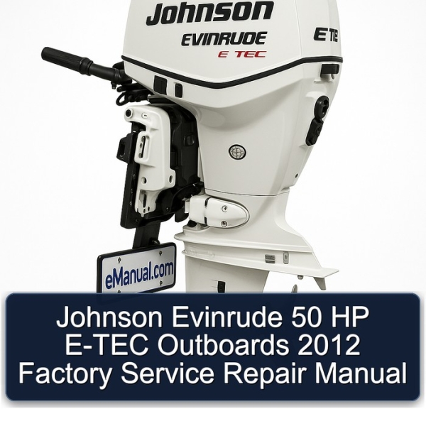 Johnson Evinrude 50 HP E-TEC Outboards 2012 Factory Service Repair Manual