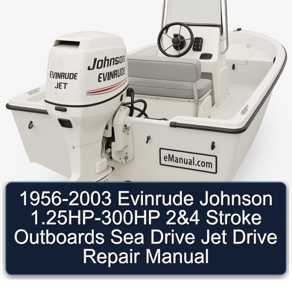 1956-2003 Evinrude Johnson 1.25HP-300HP 2&4 Stroke Outboards Sea Drive Jet Drive Repair Manual