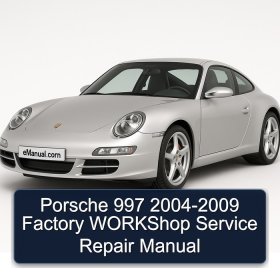 Porsche 997 2004-2009 Factory WORKShop Service Repair Manual