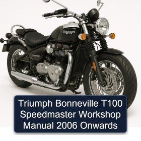 Triumph Bonneville T100 Speedmaster Workshop Manual 2006 Onwards