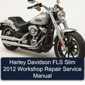 Harley Davidson FLS Slim 2012 Workshop Repair Service Manual