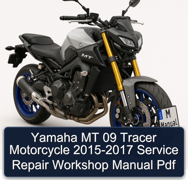 Yamaha MT 09 Tracer Motorcycle 2015-2017 Service Repair Workshop Manual Pdf