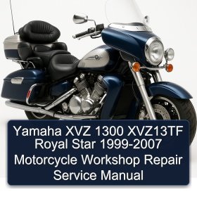 Yamaha XVZ 1300 XVZ13TF Royal Star 1999-2007 Motorcycle Workshop Repair Service Manual