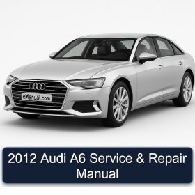 2012 Audi A6 Service & Repair Manual